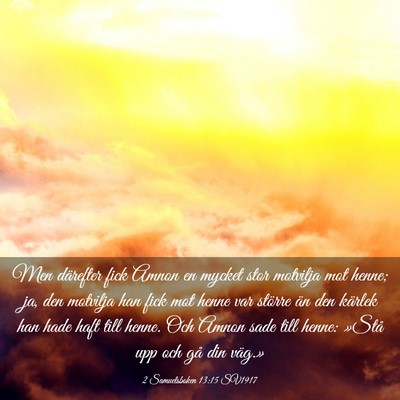 Picture 03 - 2 Samuelsboken 13:15 SV1917 - Men därefter fick Amnon en mycket stor motvilja - Bible Verse Picture