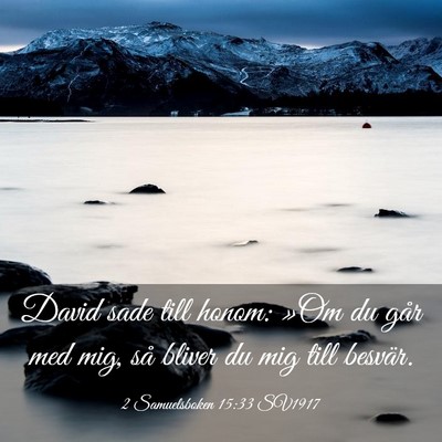 Picture 03 - 2 Samuelsboken 15:33 SV1917 - David sade till honom: »Om du går med mig, så - Bible Verse Picture