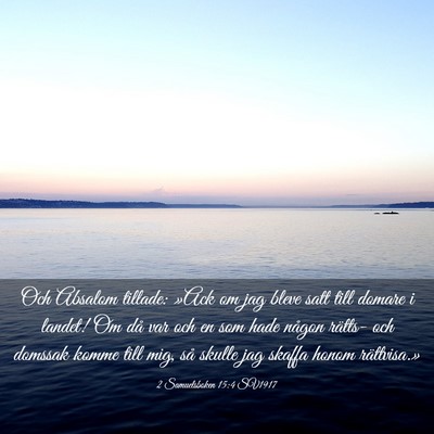 Picture 03 - 2 Samuelsboken 15:4 SV1917 - Och Absalom tillade: »Ack om jag bleve satt till - Bible Verse Picture