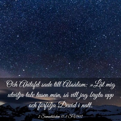 Picture 03 - 2 Samuelsboken 17:1 SV1917 - Och Ahitofel sade till Absalom: »Låt mig - Bible Verse Picture