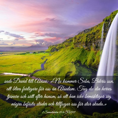 Picture 03 - 2 Samuelsboken 20:6 SV1917 - sade David till Abisai: »Nu kommer Seba, Bikris - Bible Verse Picture