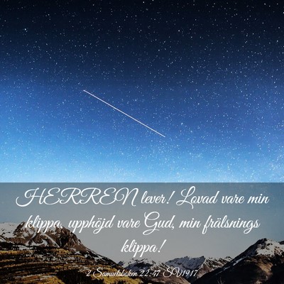 Picture 03 - 2 Samuelsboken 22:47 SV1917 - HERREN lever! Lovad vare min klippa, upphöjd - Bible Verse Picture
