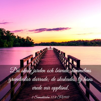 Picture 03 - 2 Samuelsboken 22:8 SV1917 - Då skalv jorden och bävade, himmelens - Bible Verse Picture
