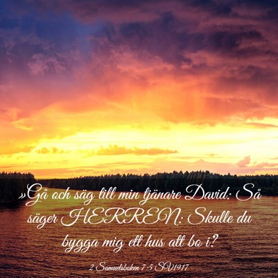 Picture 03 - 2 Samuelsboken 7:5 SV1917 - »Gå och säg till min tjänare David: Så - Bible Verse Picture