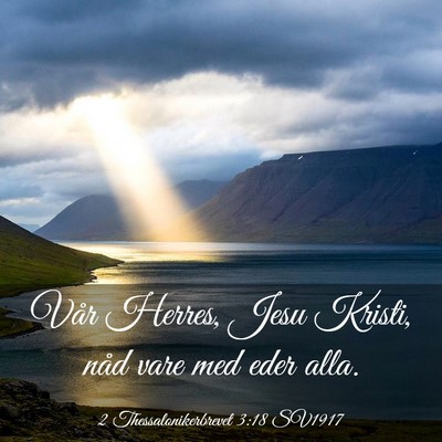 Picture 03 - 2 Thessalonikerbrevet 3:18 SV1917 - Vår Herres, Jesu Kristi, nåd vare med eder - Bible Verse Picture