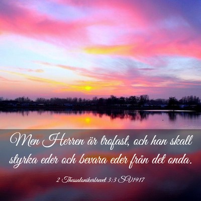 Picture 03 - 2 Thessalonikerbrevet 3:3 SV1917 - Men Herren är trofast, och han skall styrka eder - Bible Verse Picture
