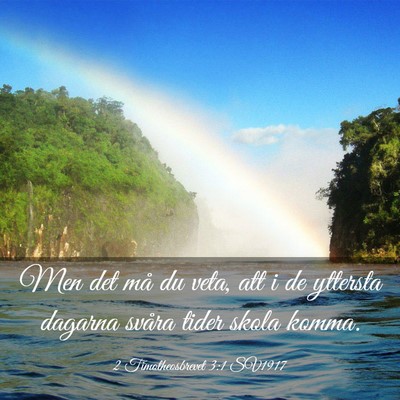 Picture 03 - 2 Timotheosbrevet 3:1 SV1917 - Men det må du veta, att i de yttersta dagarna - Bible Verse Picture