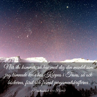 Picture 03 - 2 Timotheosbrevet 4:13 SV1917 - När du kommer, så hav med dig den mantel som - Bible Verse Picture
