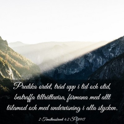 Picture 03 - 2 Timotheosbrevet 4:2 SV1917 - Predika ordet, träd upp i tid och otid, - Bible Verse Picture