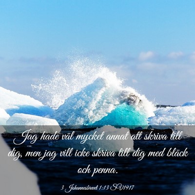 Picture 03 - 3 Johannesbrevet 1:13 SV1917 - Jag hade väl mycket annat att skriva till dig, - Bible Verse Picture