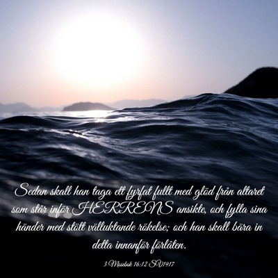 Picture 03 - 3 Mosebok 16:12 SV1917 - Sedan skall han taga ett fyrfat fullt med glöd - Bible Verse Picture