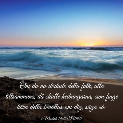 Picture 03 - 4 Mosebok 14:15 SV1917 - Om du nu dödade detta folk, alla tillsammans, - Bible Verse Picture