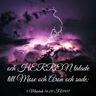 Picture 03 - 4 Mosebok 16:20 SV1917 - och HERREN talade till Mose och Aron och - Bible Verse Picture