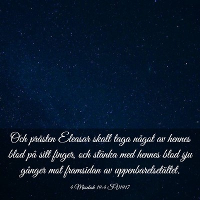 Picture 03 - 4 Mosebok 19:4 SV1917 - Och prästen Eleasar skall taga något av hennes - Bible Verse Picture