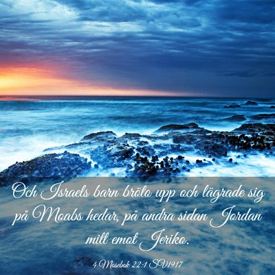 Picture 03 - 4 Mosebok 22:1 SV1917 - Och Israels barn bröto upp och lägrade sig på - Bible Verse Picture
