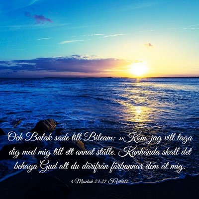 Picture 03 - 4 Mosebok 23:27 SV1917 - Och Balak sade till Bileam: »Kom, jag vill taga - Bible Verse Picture