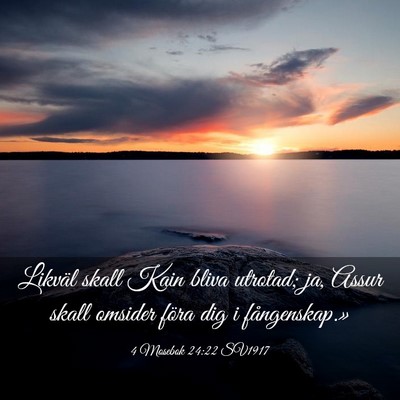 Picture 03 - 4 Mosebok 24:22 SV1917 - Likväl skall Kain bliva utrotad; ja, Assur skall - Bible Verse Picture