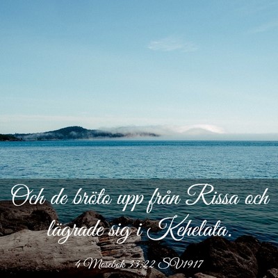 Picture 03 - 4 Mosebok 33:22 SV1917 - Och de bröto upp från Rissa och lägrade sig i - Bible Verse Picture