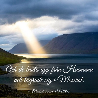 Picture 03 - 4 Mosebok 33:30 SV1917 - Och de bröto upp från Hasmona och lägrade sig - Bible Verse Picture