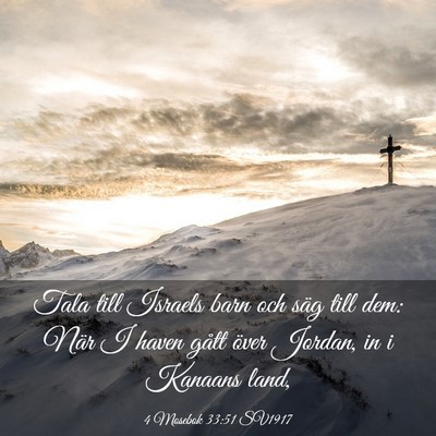 Picture 03 - 4 Mosebok 33:51 SV1917 - Tala till Israels barn och säg till dem: När I - Bible Verse Picture