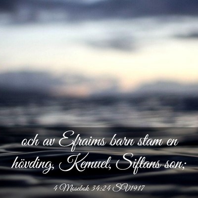 Picture 03 - 4 Mosebok 34:24 SV1917 - och av Efraims barn stam en hövding, Kemuel, - Bible Verse Picture