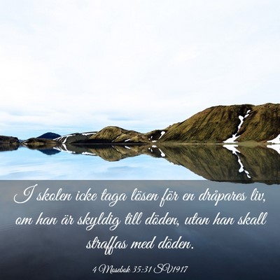 Picture 03 - 4 Mosebok 35:31 SV1917 - I skolen icke taga lösen för en dråpares liv, - Bible Verse Picture