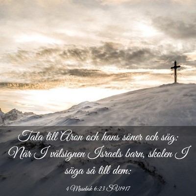 Picture 03 - 4 Mosebok 6:23 SV1917 - Tala till Aron och hans söner och säg: När I - Bible Verse Picture