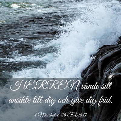 Picture 03 - 4 Mosebok 6:26 SV1917 - HERREN vände sitt ansikte till dig och give dig - Bible Verse Picture