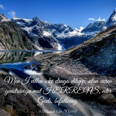 Picture 03 - 5 Mosebok 1:26 SV1917 - Men I villen icke draga ditupp, utan voren - Bible Verse Picture