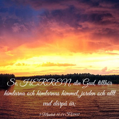 Picture 03 - 5 Mosebok 10:14 SV1917 - Se, HERREN, din Gud, tillhör himlarna och - Bible Verse Picture