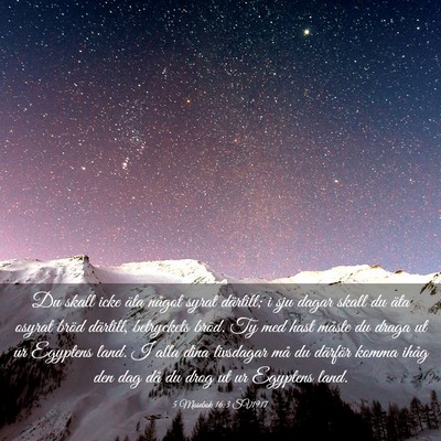 Picture 03 - 5 Mosebok 16:3 SV1917 - Du skall icke äta något syrat därtill; i sju - Bible Verse Picture