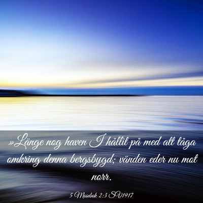 Picture 03 - 5 Mosebok 2:3 SV1917 - »Länge nog haven I hållit på med att tåga - Bible Verse Picture