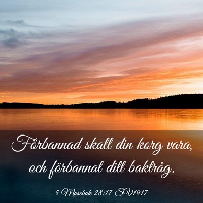Picture 03 - 5 Mosebok 28:17 SV1917 - Förbannad skall din korg vara, och förbannat - Bible Verse Picture