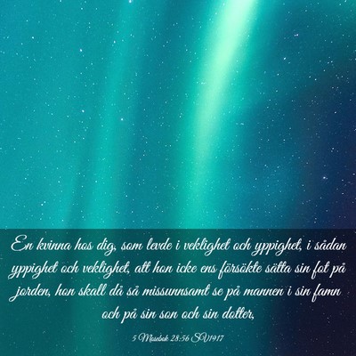 Picture 03 - 5 Mosebok 28:56 SV1917 - En kvinna hos dig, som levde i veklighet och - Bible Verse Picture