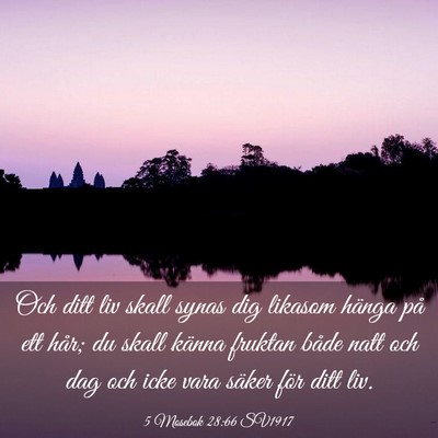 Picture 03 - 5 Mosebok 28:66 SV1917 - Och ditt liv skall synas dig likasom hänga på - Bible Verse Picture