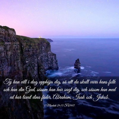 Picture 03 - 5 Mosebok 29:13 SV1917 - Ty han vill i dag upphöja dig, så att du skall - Bible Verse Picture