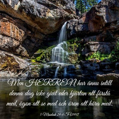 Picture 03 - 5 Mosebok 29:4 SV1917 - Men HERREN har ännu intill denna dag icke givit - Bible Verse Picture