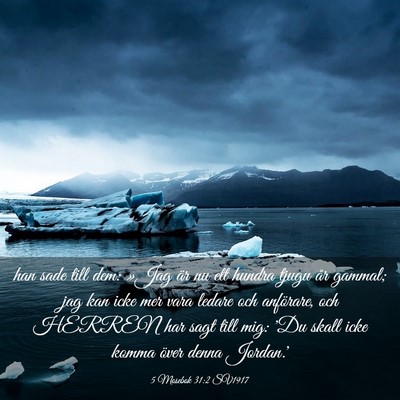Picture 03 - 5 Mosebok 31:2 SV1917 - han sade till dem: »Jag är nu ett hundra tjugu - Bible Verse Picture