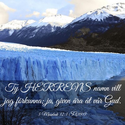 Picture 03 - 5 Mosebok 32:3 SV1917 - Ty HERRENS namn vill jag förkunna; ja, given - Bible Verse Picture