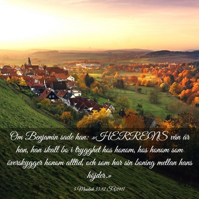 Picture 03 - 5 Mosebok 33:12 SV1917 - Om Benjamin sade han: »HERRENS vän är han, han - Bible Verse Picture
