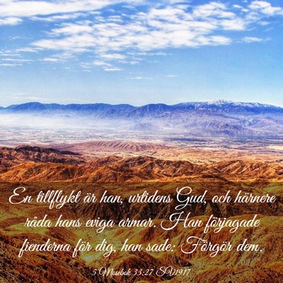 Picture 03 - 5 Mosebok 33:27 SV1917 - En tillflykt är han, urtidens Gud, och härnere - Bible Verse Picture