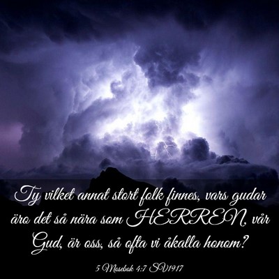 Picture 03 - 5 Mosebok 4:7 SV1917 - Ty vilket annat stort folk finnes, vars gudar - Bible Verse Picture