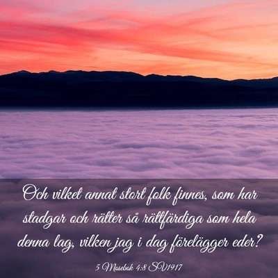 Picture 03 - 5 Mosebok 4:8 SV1917 - Och vilket annat stort folk finnes, som har - Bible Verse Picture