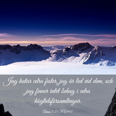 Picture 03 - Amos 5:21 SV1917 - Jag hatar edra fester, jag är led vid dem, och - Bible Verse Picture