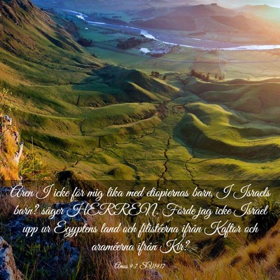 Picture 03 - Amos 9:7 SV1917 - Ären I icke för mig lika med etiopiernas barn, - Bible Verse Picture