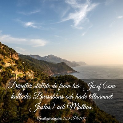 Picture 03 - Apostlagärningarna 1:23 SV1917 - Därefter ställde de fram två: Josef (som - Bible Verse Picture