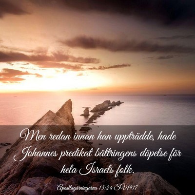 Picture 03 - Apostlagärningarna 13:24 SV1917 - Men redan innan han uppträdde, hade Johannes - Bible Verse Picture