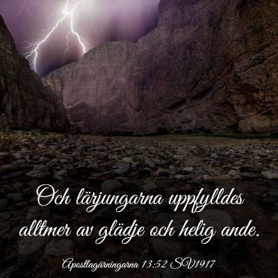 Picture 03 - Apostlagärningarna 13:52 SV1917 - Och lärjungarna uppfylldes alltmer av glädje - Bible Verse Picture