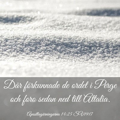 Picture 03 - Apostlagärningarna 14:25 SV1917 - Där förkunnade de ordet i Perge och foro sedan - Bible Verse Picture