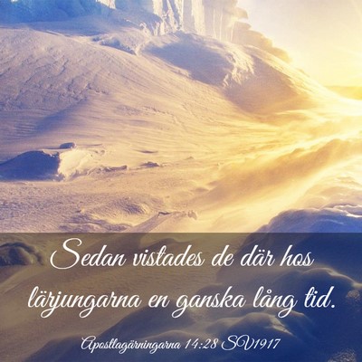 Picture 03 - Apostlagärningarna 14:28 SV1917 - Sedan vistades de där hos lärjungarna en ganska - Bible Verse Picture